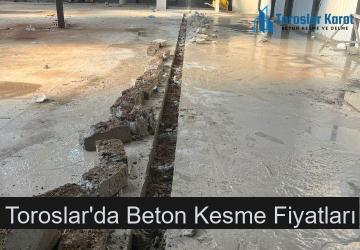 Toroslar'da Beton Kesme Fiyatları